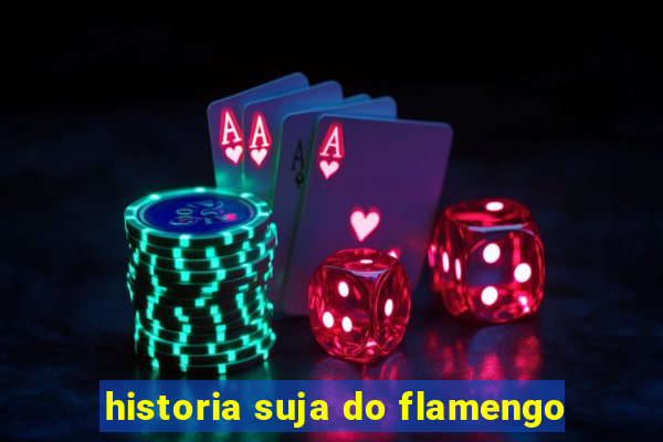 historia suja do flamengo